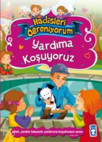 Yardıma Koşuyoruz - Hadisleri Öğreniyorum - Nurşen Şirin