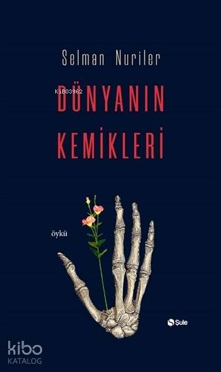 Dünyanın Kemikleri - Selman Nuriler