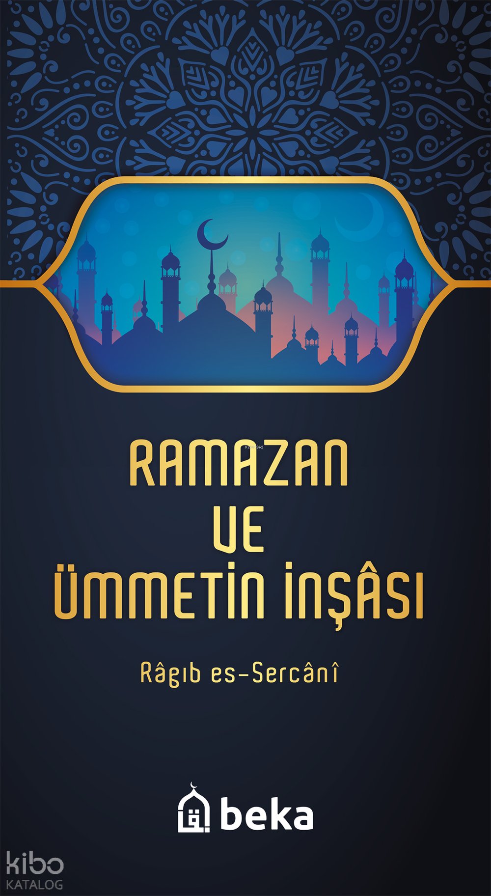 Ramazan ve Ümmetin İnşası - Ragıb es-Sercani