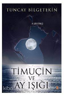 Timuçin ve Ay Işığı - Tuncay Bilgetekin