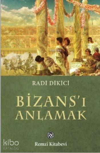 Bizans'ı Anlamak - Radi Dikici