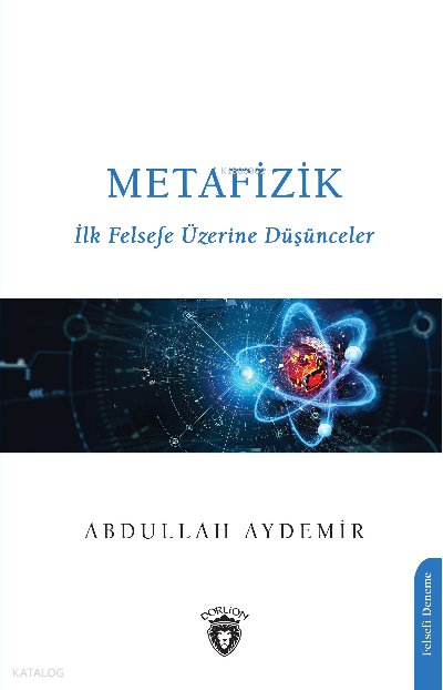 Metafizik İlk Felsefe Üzerine Düşünceler - Abdullah Aydemir