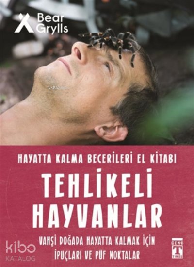 Tehlikeli Hayvanlar - Hayatta Kalma Becerileri El Kitabı 1 - Bear Grylls