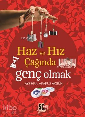 Haz ve Hız Çağında Genç Olmak - Ayşegül Akakuş Akgün