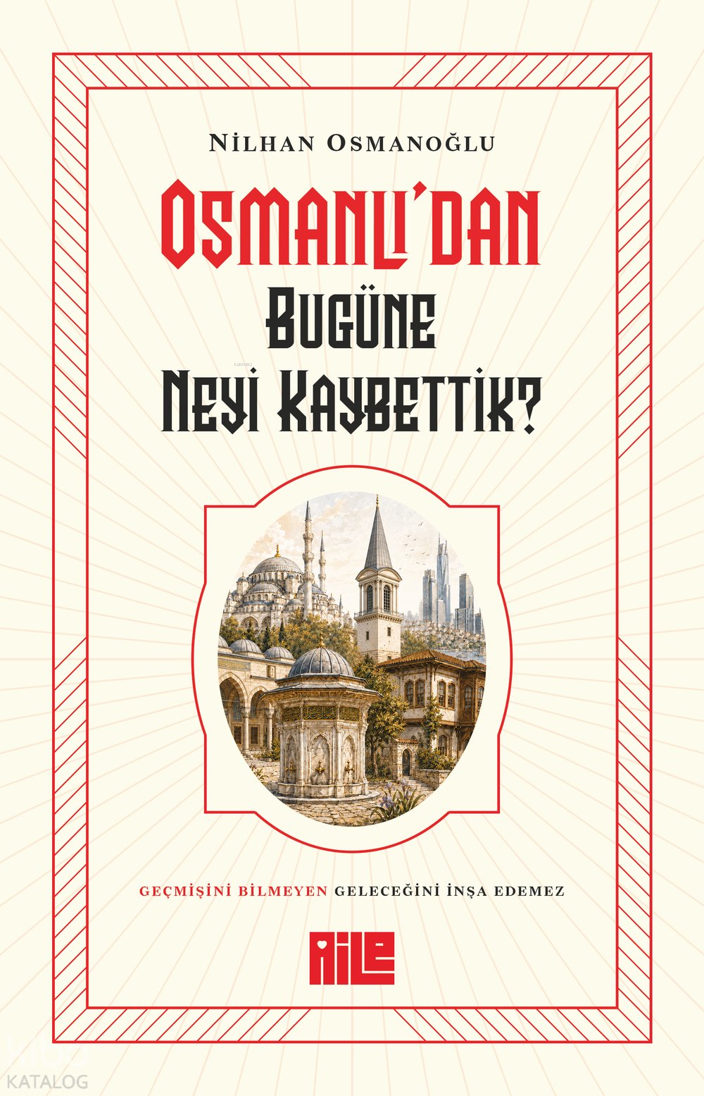 Osmanlı’dan Bugüne Neyi Kaybettik?