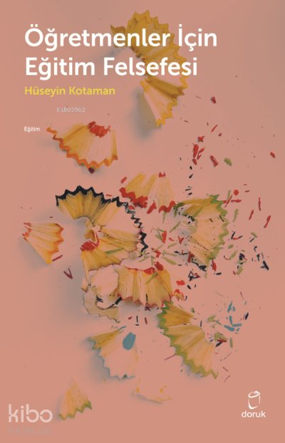 Öğretmenler İçin Eğitim Felsefesi - Hüseyin Kotaman