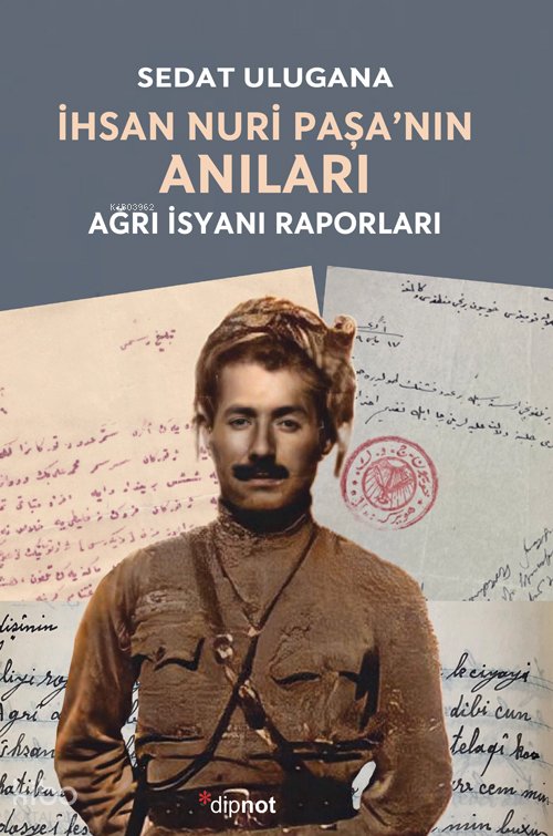 İhsan Nuri Paşa’nın Anıları - Sedat Ulugana