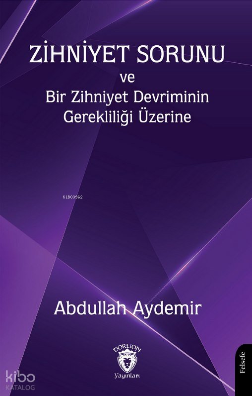 Zihniyet Sorunu ve Bir Zihniyet Devriminin Gerekliliği Üzerine - Abdullah Aydemir