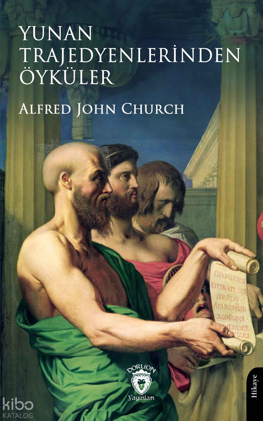 Yunan Trajedyenlerinden Öyküler - Alfred John Church