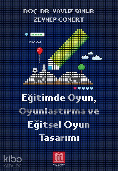 Eğitimde Oyun, Oyunlaştırma ve Eğitsel Oyun Tasarımı - Yavuz Samur