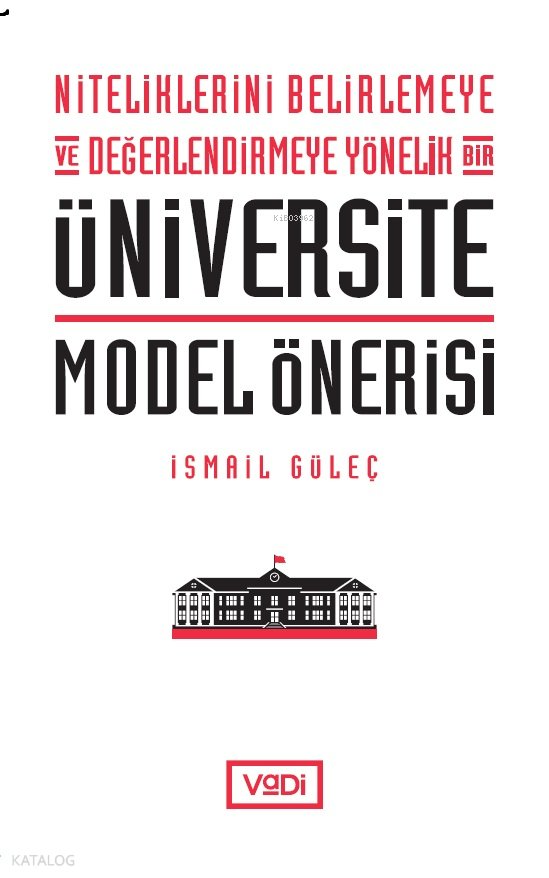Niteliklerini Belirlemeye ve Değerlendirmeye Yönelik Bir Üniversite Model Önerisi - İsmail Güleç