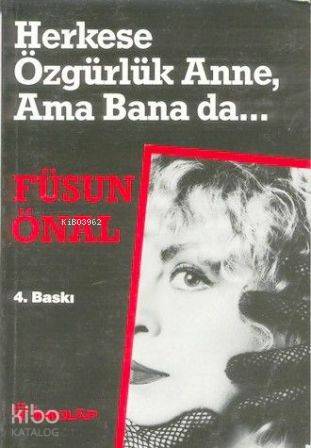 Herkese Özgürlük Anne Ama Bana Da - Füsun Önal