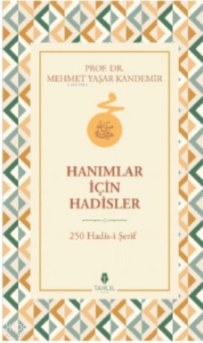 Hanımlar İçin Hadisler - 250 Hadis-i Şerif - Mehmet Yaşar Kandemir