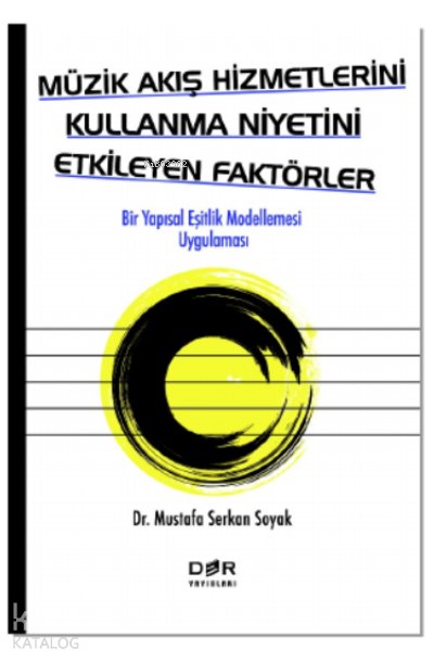 Müzik Akış Hizmetlerini Kullanma Niyetini Etkileyen Faktörler