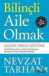 BİLİNÇLİ AİLE OLMAK / NEVZAT TARHAN - Prof. Dr. Nevzat Tarhan