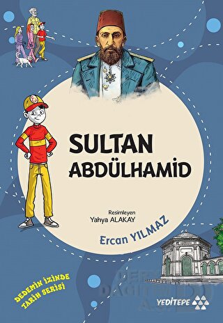 DEDEMİN İZİNDE TARİH - SULTAN ABDÜLHAMİD