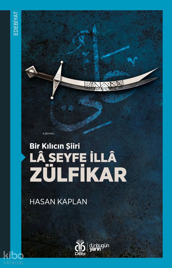 Bir Kılıcın Şiiri Lâ Seyfe İllâ Zülfikar - Hasan Kaplan