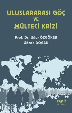 Uluslararası Göç Mülteci Krizi - Gözde Erdoğan, Uğur Özgöker