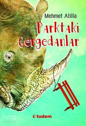 Parktaki Gergedanlar - Mehmet Atilla