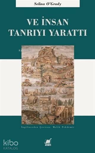 Ve İnsan Tanrı'yı Yarattı