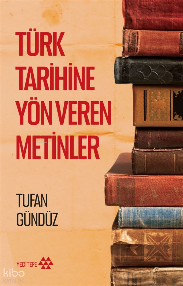 TÜRK TARİHİNE YÖNVEREN METİNLER