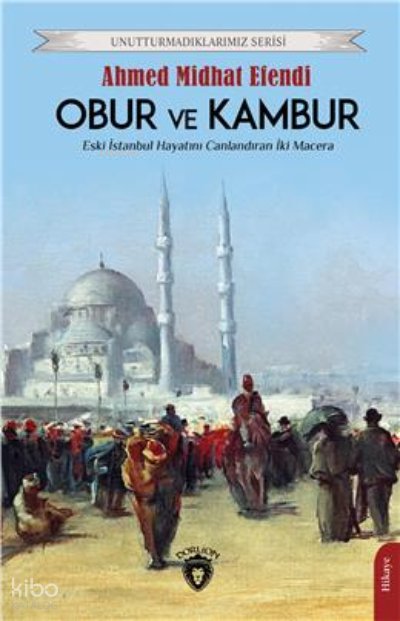 Obur Ve Kambur Unutturmadıklarımız Serisi - Ahmed Midhat Efendi