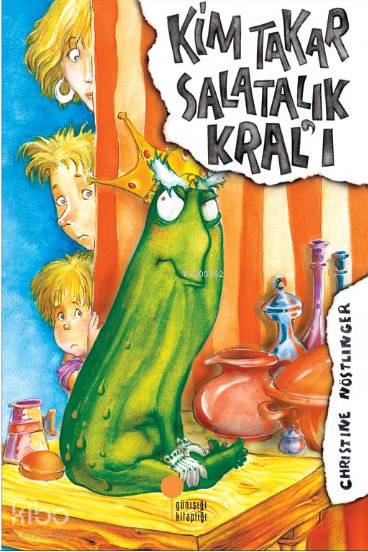 Kim Takar Salatalık Kral'ı - Christine Nöstlinger