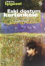 Eski Dostum Kertenkele - Şebnem İşigüzel