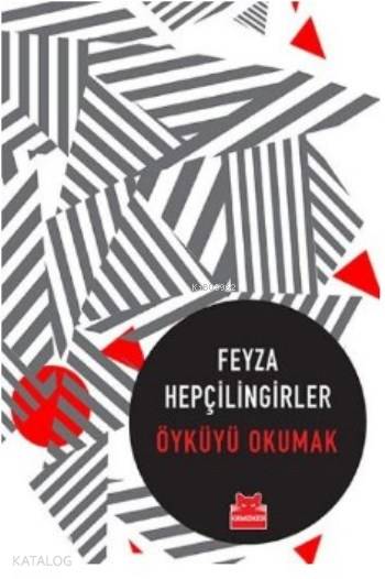 Öyküyü Okumak - Feyza Hepçilingirler
