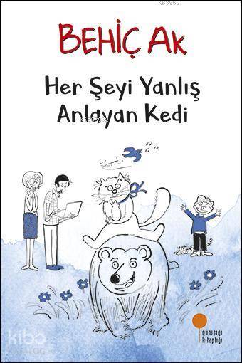 Her Şeyi Yanlış Anlayan Kedi - Behiç Ak