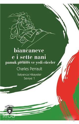 Biancaneve E I Sette Nani / Pamuk Prenses ve Yedi Cüceler İtalyanca Hikayeler Seviye 1 - Charles Perrault