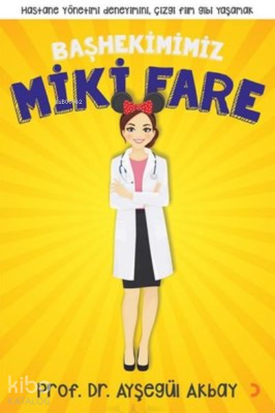 Başhekimimiz Miki Fare - Ayşegül Akbay