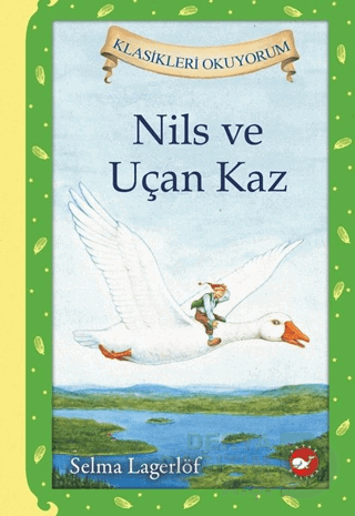 NİLS VE UÇAN KAZ - CİLTLİ(KALASİKLERİ OKUYORUM)