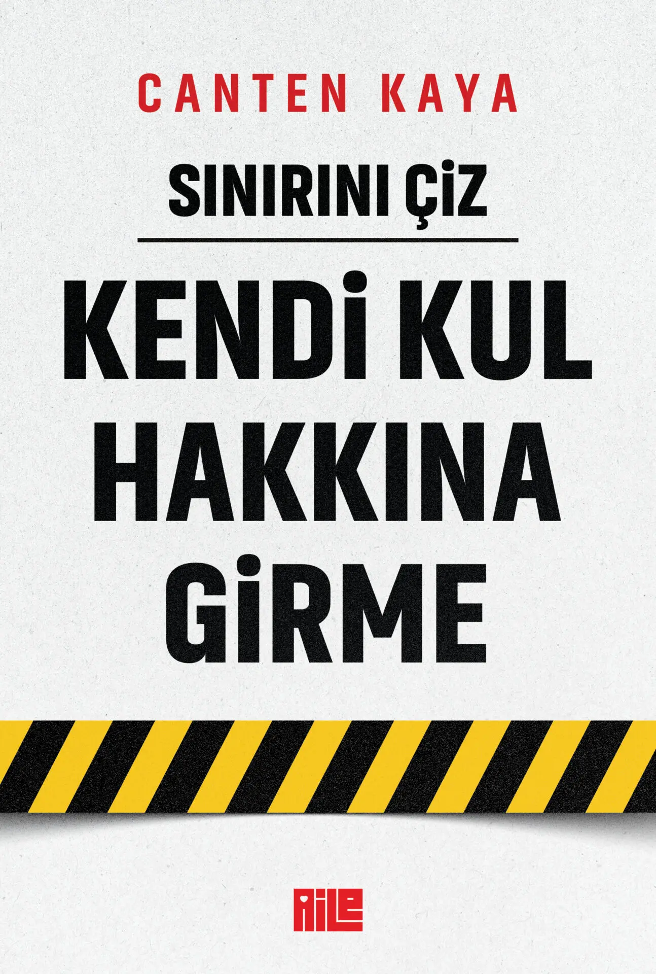 SINIRINI ÇİZ / KENDİ KUL HAKKINA GİRME
