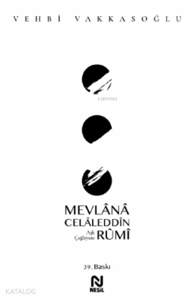 Mevlânâ Celâleddîn Rûmî - Vehbi Vakkasoğlu