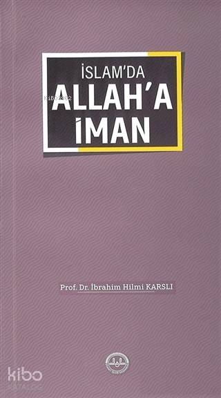 İslam'da Allah'a İman - İbrahim Hilmi Karslı