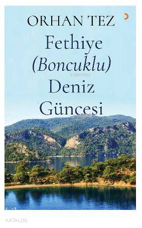 Fethiye (Boncuklu) Deniz Güncesi - Orhan Tez