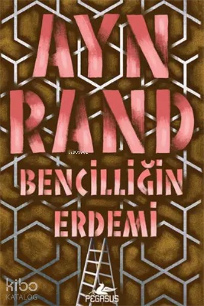 Bencilliğin Erdemi - Ayn Rand