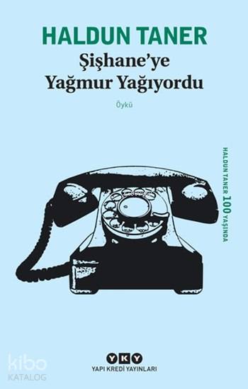 Şişhane'ye Yağmur Yağıyordu - Haldun Taner