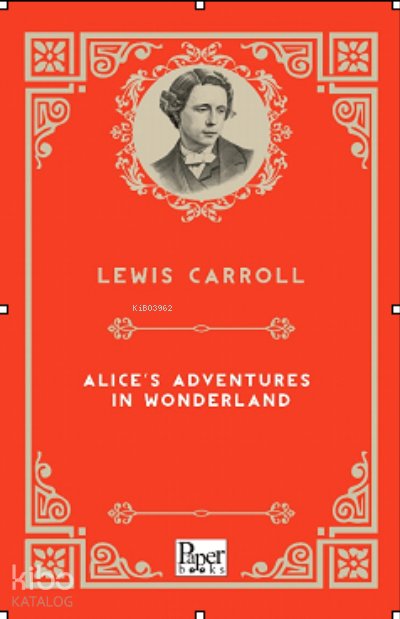 Alice's Adventure in Wonderland - Lewis Carroll
