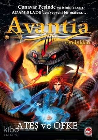 Avantia Günlükleri 4: Ateş ve Öfke - Adam Blade