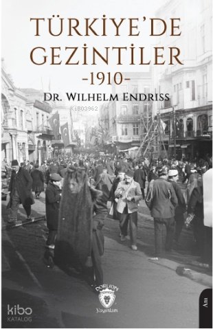 Türkiye’de Gezintiler - Wilhelm Endriss