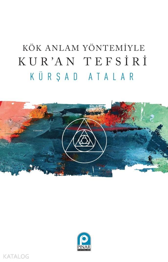 Kök Anlam Yöntemiyle Kur'an Tefsiri - Kürşad Atalar