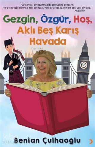 Gezgin, Özgür, Hoş, Aklı Beş Karış Havada - Benian Çulhaoğlu