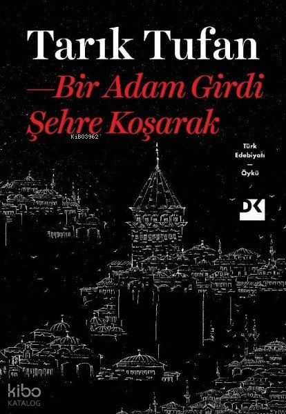 Bir Adam Girdi Şehre Koşarak - Tarık Tufan