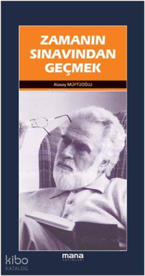 Zamanın Sınavından Geçmek - Atasoy Müftüoğlu