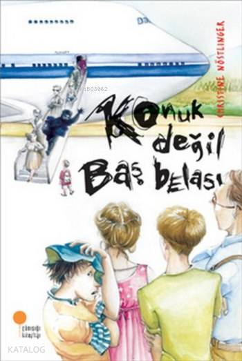 Konuk Değil Baş Belası - Christine Nöstlinger