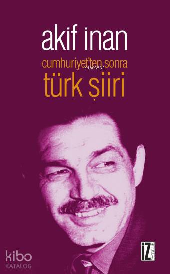 Cumhuriyet'ten Sonra Türk Şiiri - Akif İnan