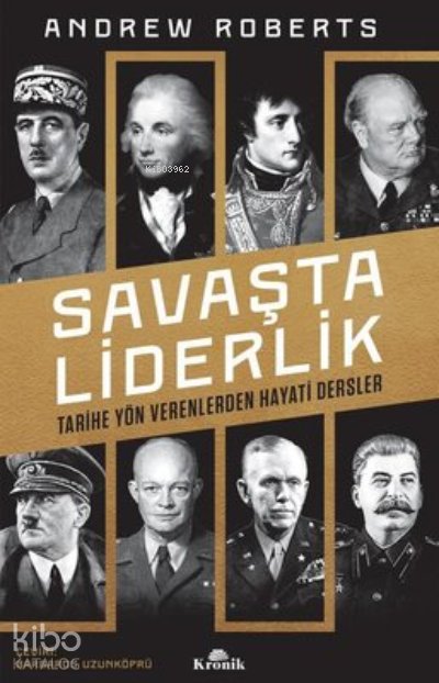 Savaşta Liderlik Tarihe Yön Verenlerden Hayati Dersler