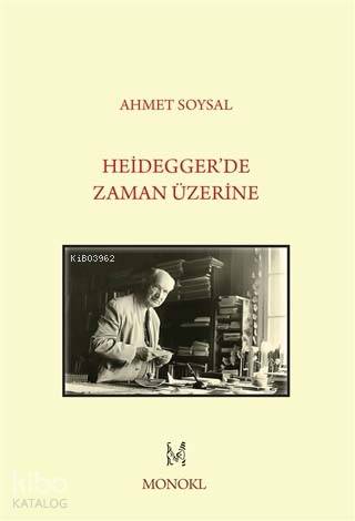 Heidegger'de Zaman Üzerine - Ahmet Soysal